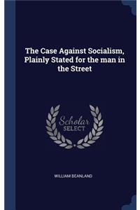 Case Against Socialism, Plainly Stated for the man in the Street