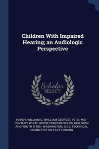 CHILDREN WITH IMPAIRED HEARING; AN AUDIO