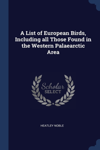 List of European Birds, Including all Those Found in the Western Palaearctic Area