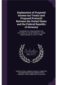 Explanation of Proposed Income tax Treaty (and Proposed Protocol) Between the United States and the Federal Republic of Germany