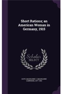 Short Rations; an American Woman in Germany, 1915