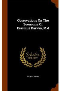 Observations On The Zoonomia Of Erasmus Darwin, M.d