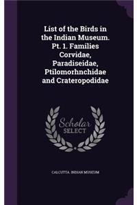 List of the Birds in the Indian Museum. Pt. 1. Families Corvidae, Paradiseidae, Ptilomorhnchidae and Crateropodidae