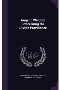Angelic Wisdom Concerning the Divine Providence