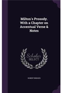 Milton's Prosody. With a Chapter on Accentual Verse & Notes