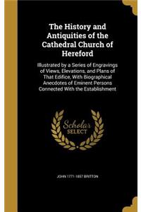 The History and Antiquities of the Cathedral Church of Hereford