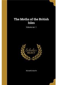 The Moths of the British Isles; Volume ser. 1