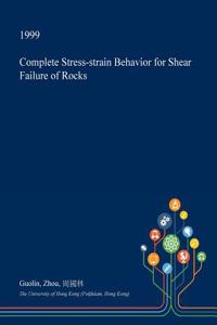 Complete Stress-Strain Behavior for Shear Failure of Rocks