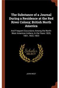 Substance of a Journal During a Residence at the Red River Colony; British North America