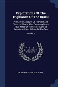 Explorations Of The Highlands Of The Brazil