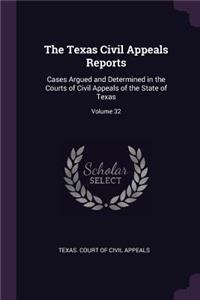 Texas Civil Appeals Reports: Cases Argued and Determined in the Courts of Civil Appeals of the State of Texas; Volume 32