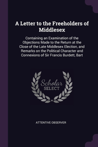 A Letter to the Freeholders of Middlesex