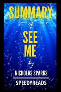 Summary of See Me by Nicholas Sparks - Finish Entire Novel in 15 Minutes