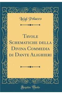 Tavole Schematiche Della Divina Commedia Di Dante Alighieri (Classic Reprint)