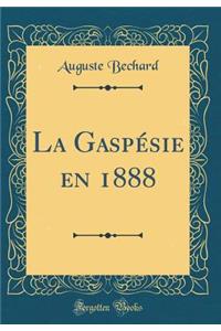 La Gaspésie En 1888 (Classic Reprint)