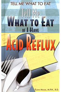 Tell Me What to Eat If I Have Acid Reflux