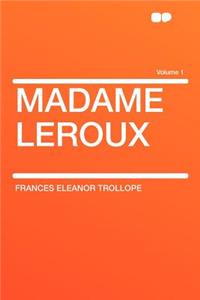 Madame LeRoux Volume 1