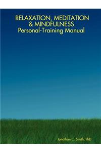 Relaxation, Meditation & Mindfulness Personal-Training Manual