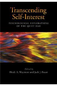 Transcending Self-Interest: Psychological Explorations of the Quiet Ego