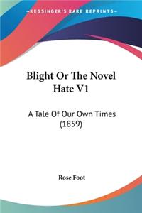 Blight Or The Novel Hate V1