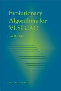 Evolutionary Algorithms for VLSI CAD