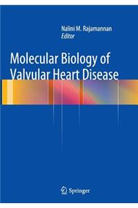 Molecular Biology of Valvular Heart Disease