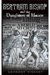 Bertram Bishop and the Daughters of Hecate