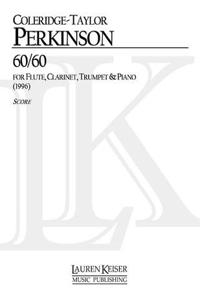 60/60: For Flute, Clarinet, Trumpet, and Piano Score and Parts