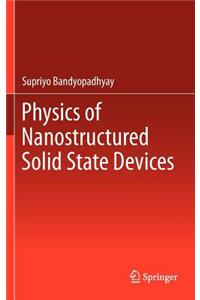 Physics of Nanostructured Solid State Devices