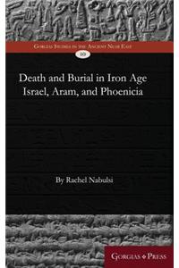 Death and Burial in Iron Age Israel, Aram, and Phoenicia