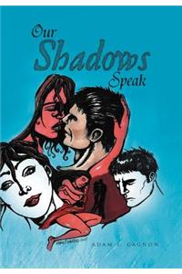 Our Shadows Speak