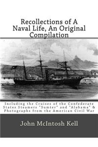 Recollections of A Naval Life, An Original Compilation