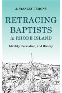 Retracing Baptists in Rhode Island: Identity, Formation, and History