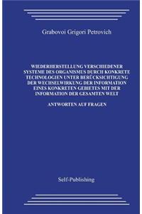 Wiederherstellung Verschiedener Systeme Des Organismus Durch Konkrete Technologien Unter Ber?cksichtigung Der Wechselwirkung Der Information Eines Konkreten Gebietes Mit Der Information Der Gesamten Welt