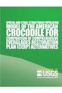 Spatial and Stage-Structured Population Model of the American Crocodile for Comparison of Comprehensive Everglades Restoration Plan Alternitives