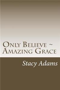 Only Believe - Amazing Grace