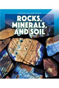 Rocks, Minerals, and Soil