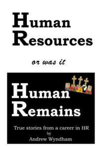 Human Resources or was it Human Remains?