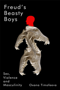 Freud's Beasty Boys: Sex, Violence and Masculinity