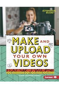 Make and Upload Your Own Videos