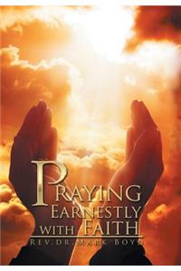Praying Earnestly with Faith
