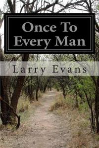 Once To Every Man