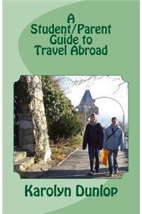 Student/Parent Guide to Travel Abroad