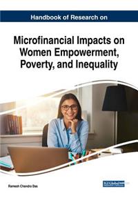 Handbook of Research on Microfinancial Impacts on Women Empowerment, Poverty, and Inequality