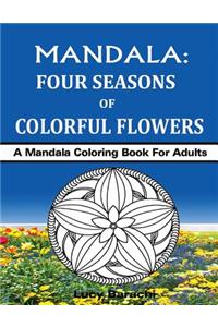 MANDALA - Four Seasons of Colorful Flowers