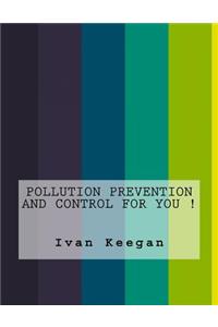 Pollution Prevention and Control For You !