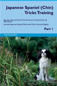 Japanese Spaniel (Chin) Tricks Training Japanese Spaniel (Chin) Tricks & Games Training Tracker & Workbook. Includes: Japanese Spaniel Multi-Level Tricks, Games & Agility. Part 1