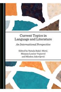 Current Topics in Language and Literature: An International Perspective