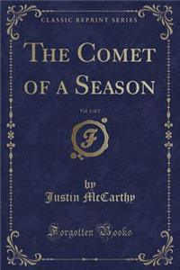 The Comet of a Season, Vol. 1 of 2 (Classic Reprint)