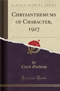 Chrysanthemums of Character, 1927 (Classic Reprint)